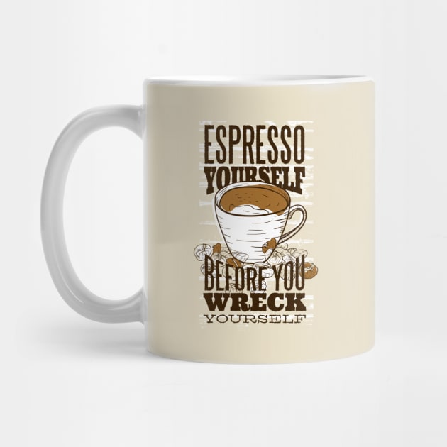 Espresso yourself before you wreck yourself by LR_Collections